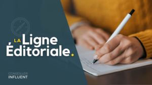 « La ligne éditoriale ou comment construire une communication immobilière efficace », Conseiller Influent™