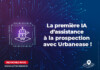 La 1ère IA d’assistance à la prospection avec Urbanease