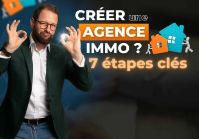 « 7 Étapes pour Créer une Agence Immobilière », Cédric Laporte