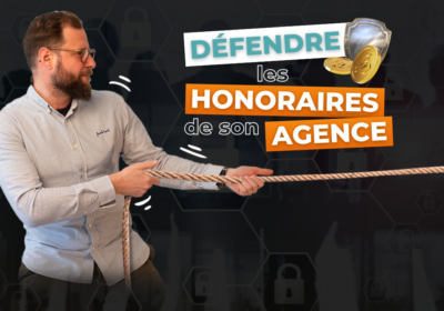 Comment défendre les honoraires de son agence immobilière ?
