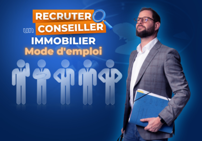 Comment recruter un conseiller immobilier performant ?