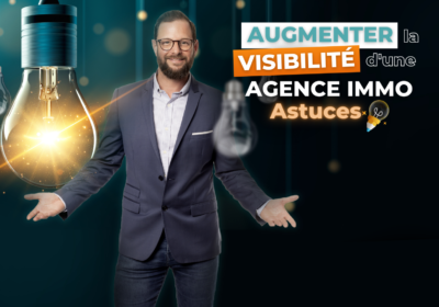 Comment augmenter la visibilité d’une agence immobilière ?